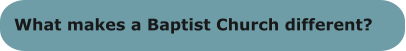 What makes a Baptist Church different?